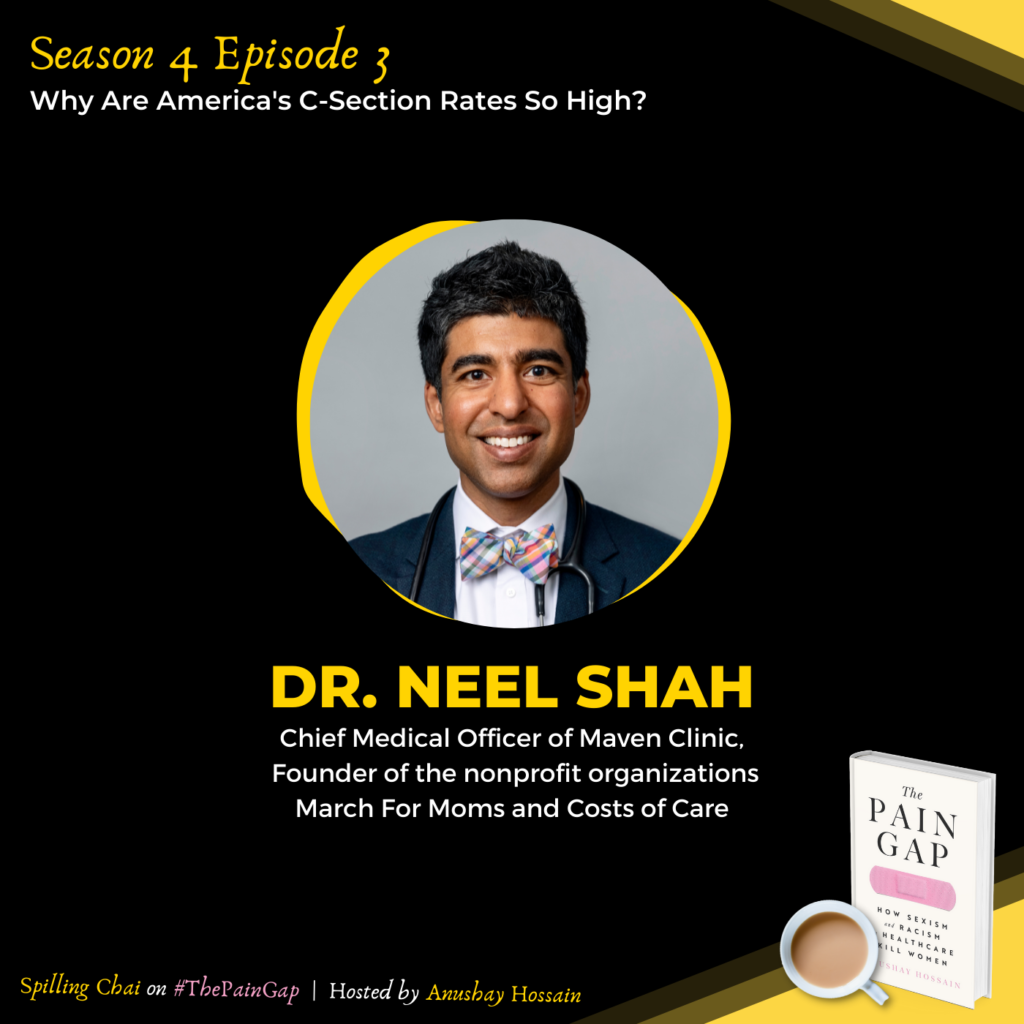 Why Are America's C-Section Rates So High? with Dr. Neel Shah | Spilling Chai Podcast